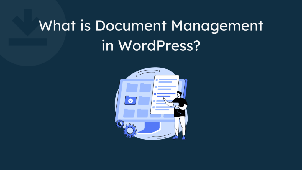 a graphic showing document management process with text What is Document Management in WordPress?