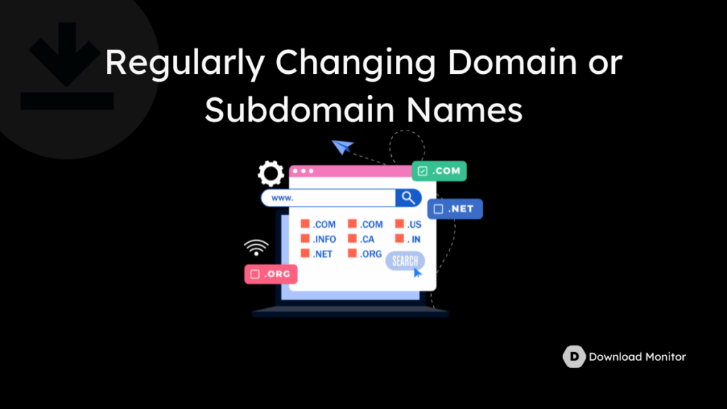 11. Regularly Changing Domain or Subdomain Names