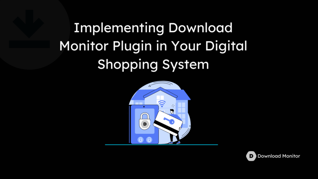 Implementing Download Monitor Plugin in Your Digital Shopping System