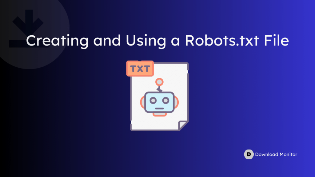 Creating and Using a Robots.txt File